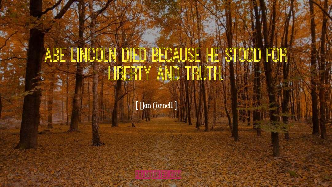 Don Cornell Quotes: Abe Lincoln died because he