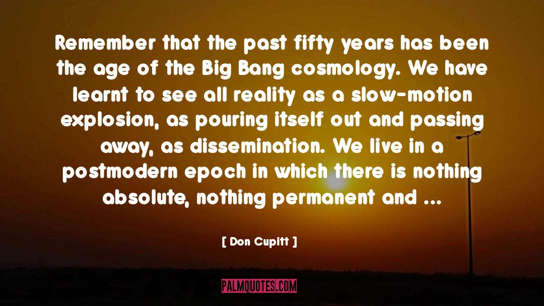 Don Cupitt Quotes: Remember that the past fifty