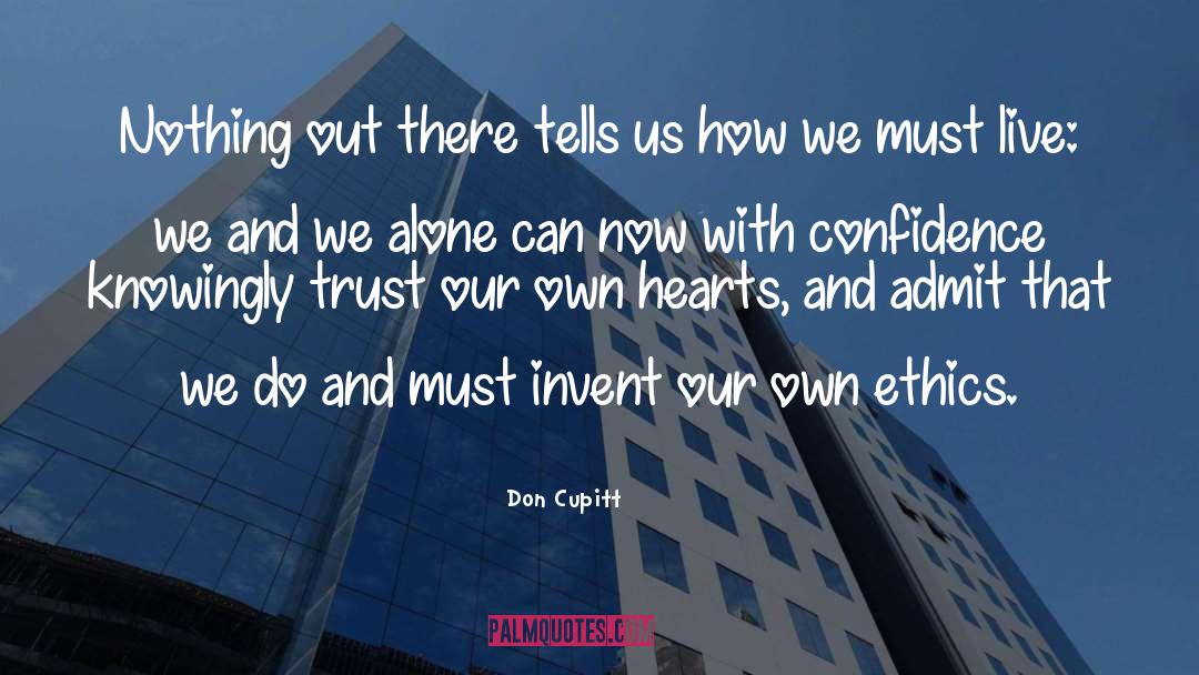 Don Cupitt Quotes: Nothing out there tells us