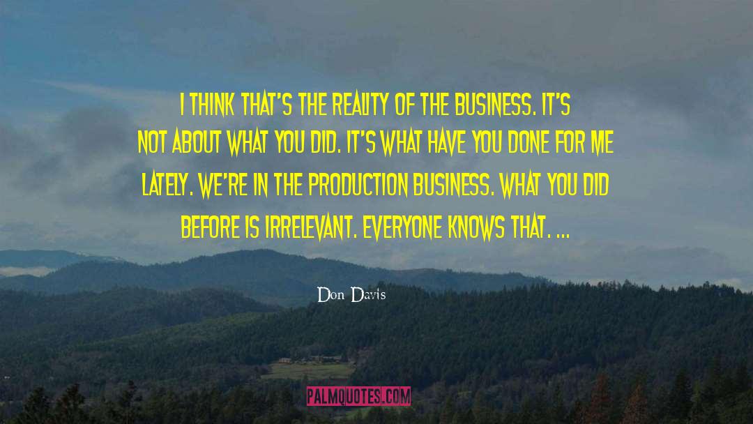 Don Davis Quotes: I think that's the reality