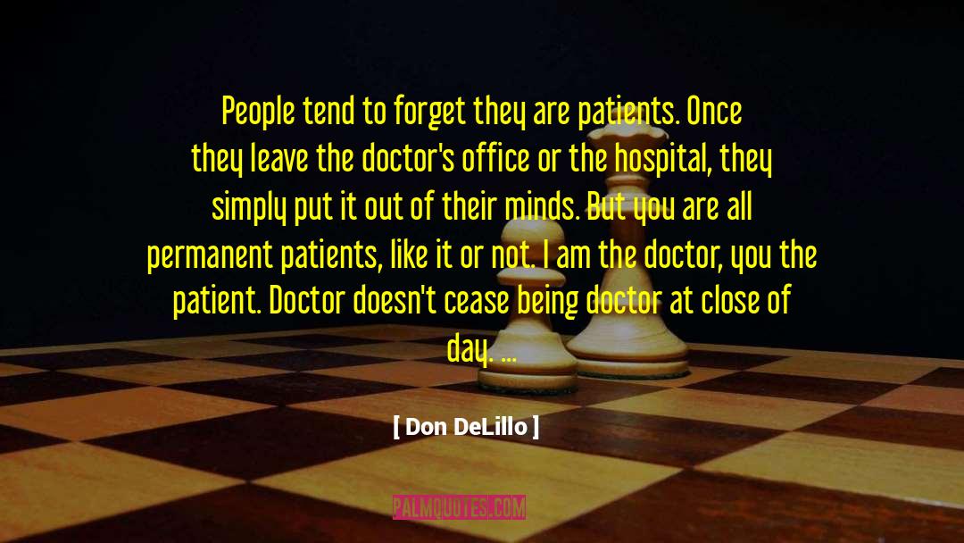 Don DeLillo Quotes: People tend to forget they