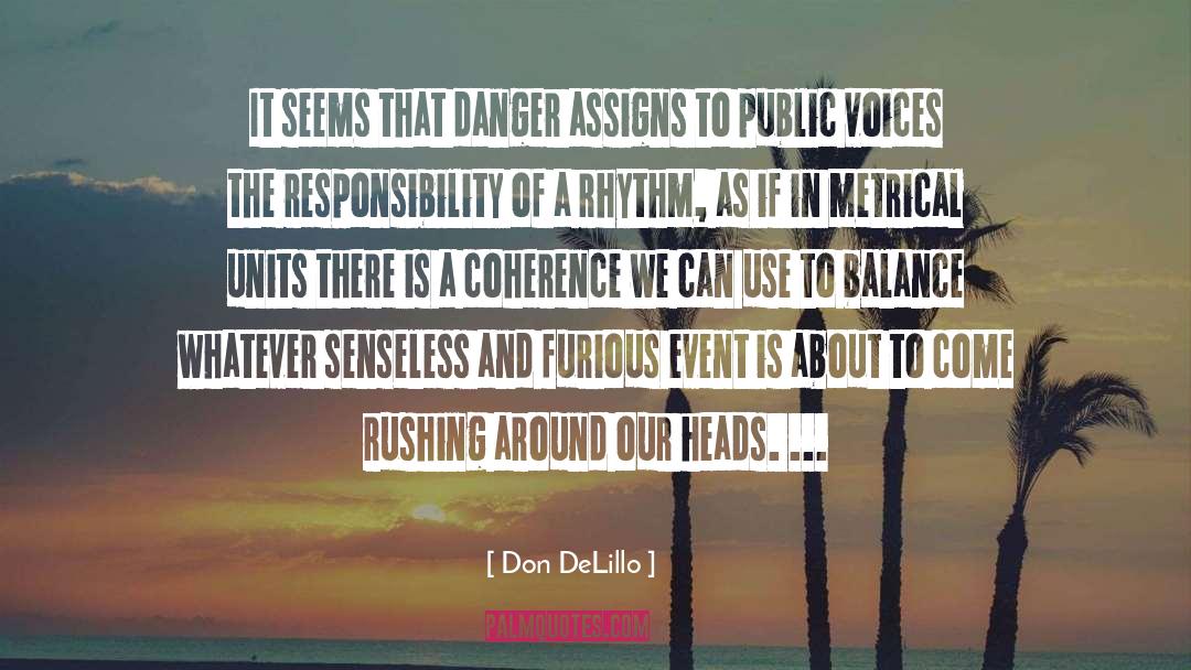 Don DeLillo Quotes: It seems that danger assigns