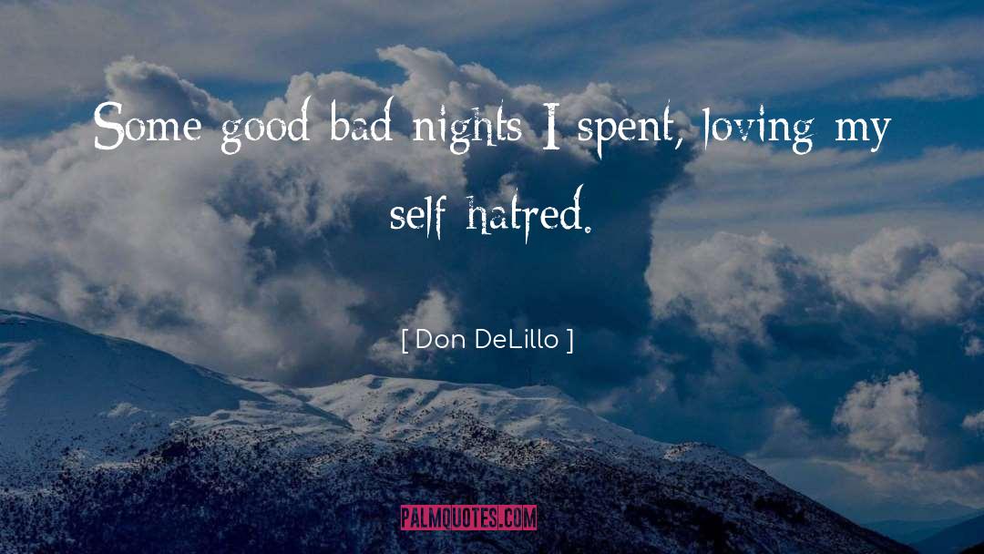 Don DeLillo Quotes: Some good-bad nights I spent,