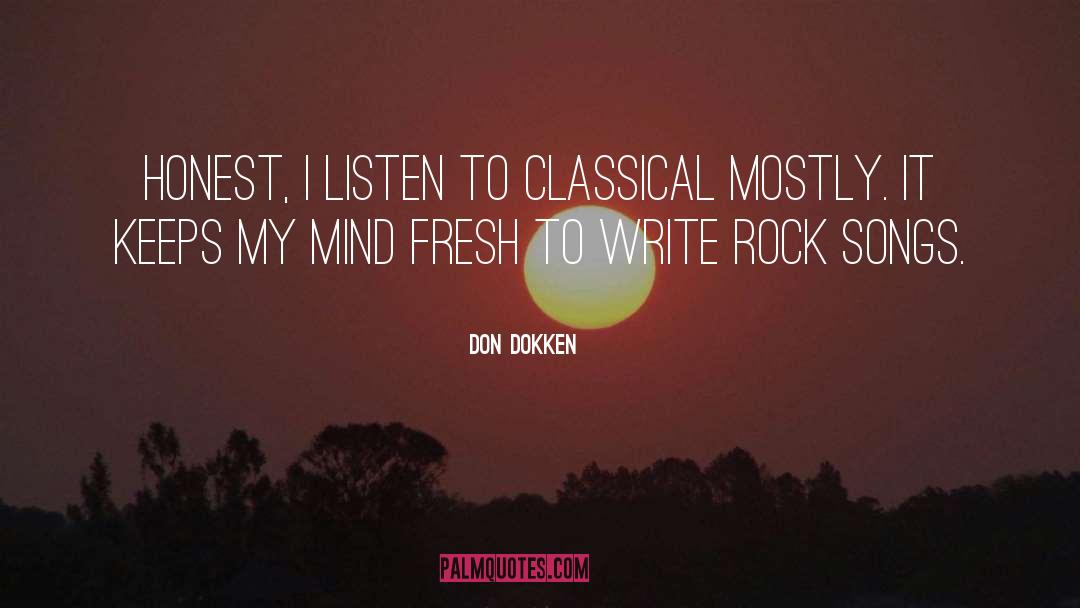 Don Dokken Quotes: Honest, I listen to classical