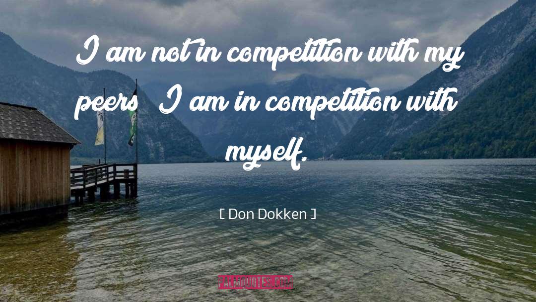 Don Dokken Quotes: I am not in competition