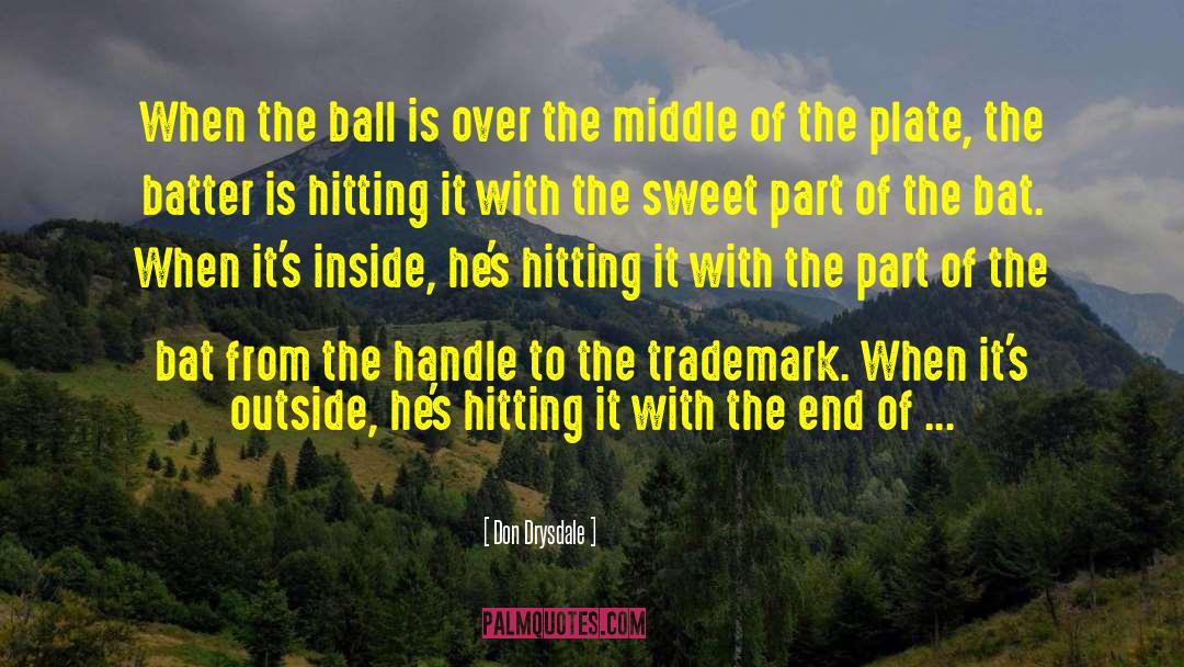 Don Drysdale Quotes: When the ball is over