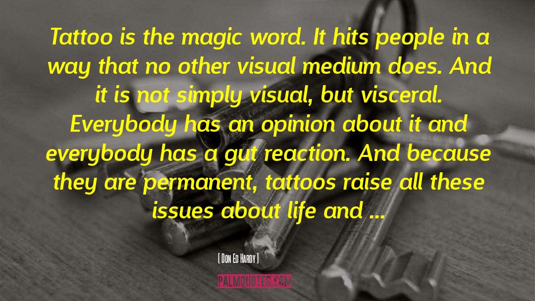 Don Ed Hardy Quotes: Tattoo is the magic word.