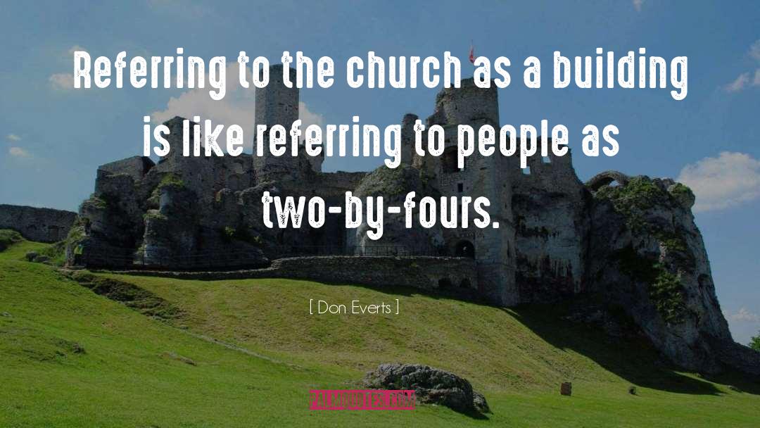Don Everts Quotes: Referring to the church as