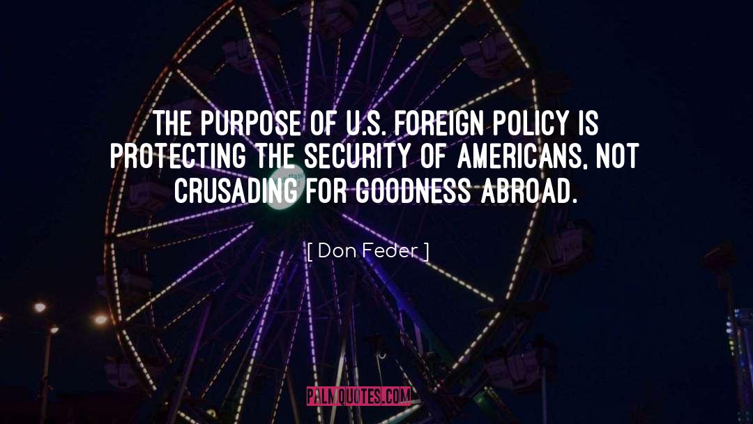 Don Feder Quotes: The purpose of U.S. foreign