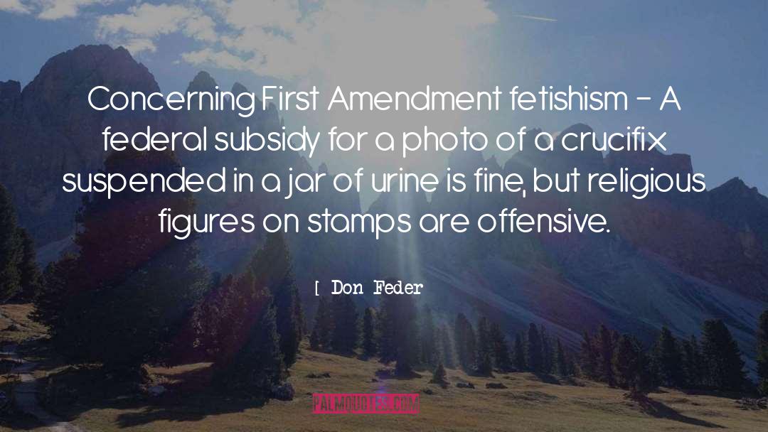 Don Feder Quotes: Concerning First Amendment fetishism -