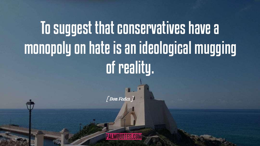 Don Feder Quotes: To suggest that conservatives have