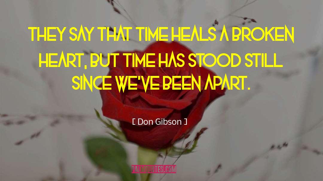 Don Gibson Quotes: They say that time heals