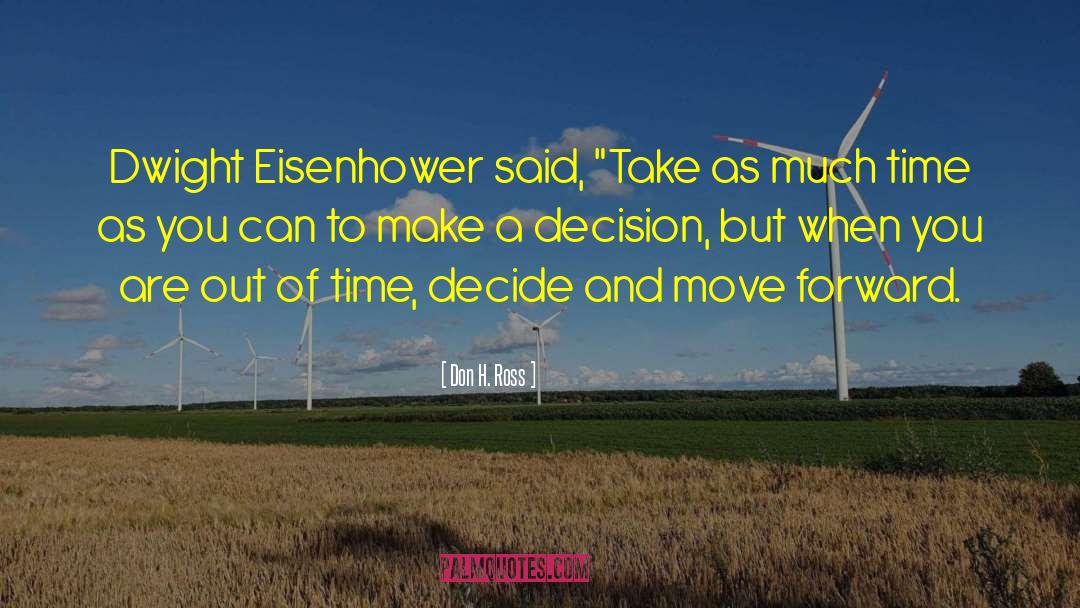 Don H. Ross Quotes: Dwight Eisenhower said, 