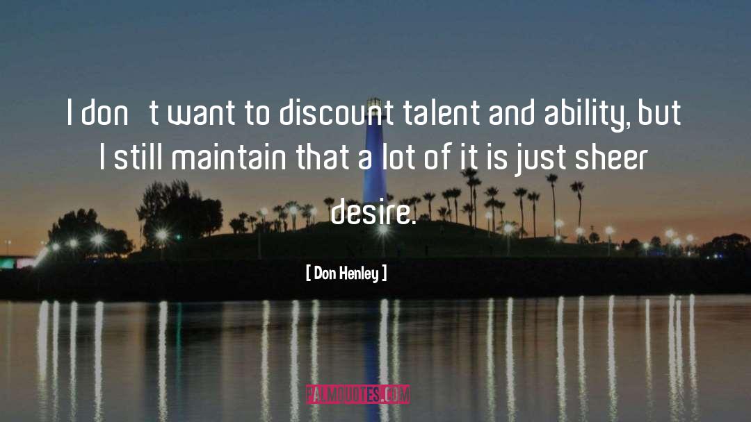 Don Henley Quotes: I don't want to discount