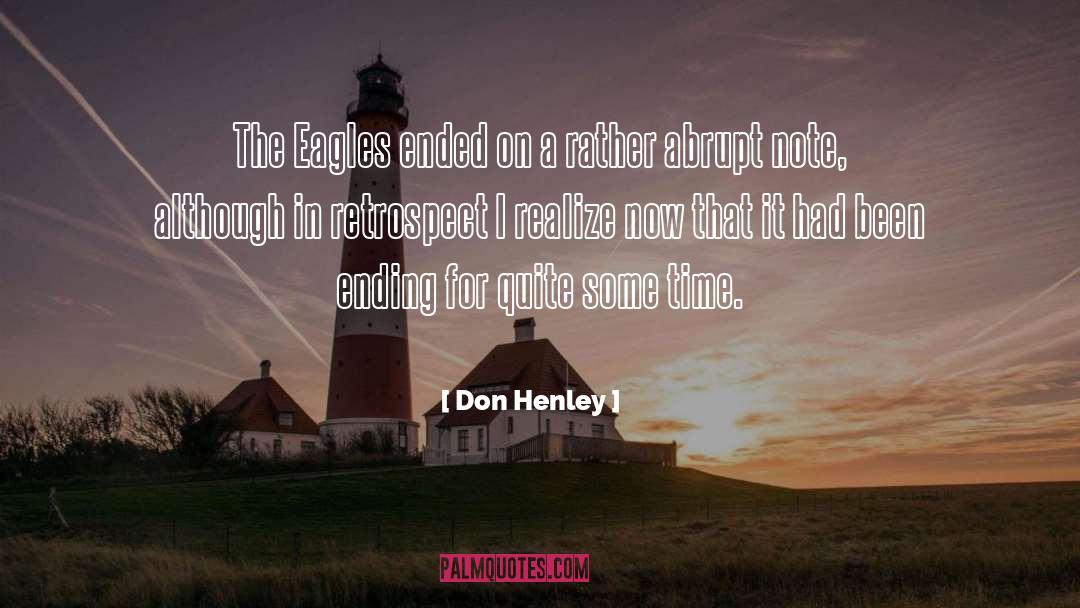Don Henley Quotes: The Eagles ended on a