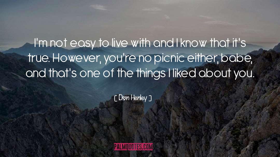 Don Henley Quotes: I'm not easy to live