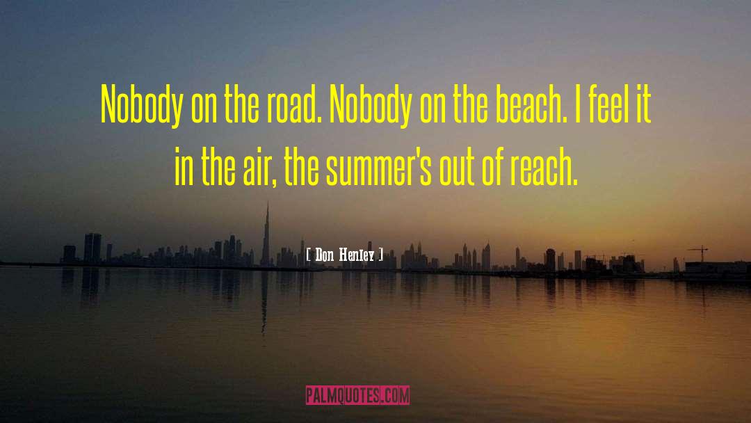 Don Henley Quotes: Nobody on the road. Nobody