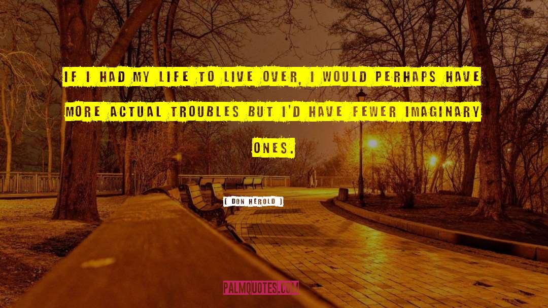 Don Herold Quotes: If I had my life