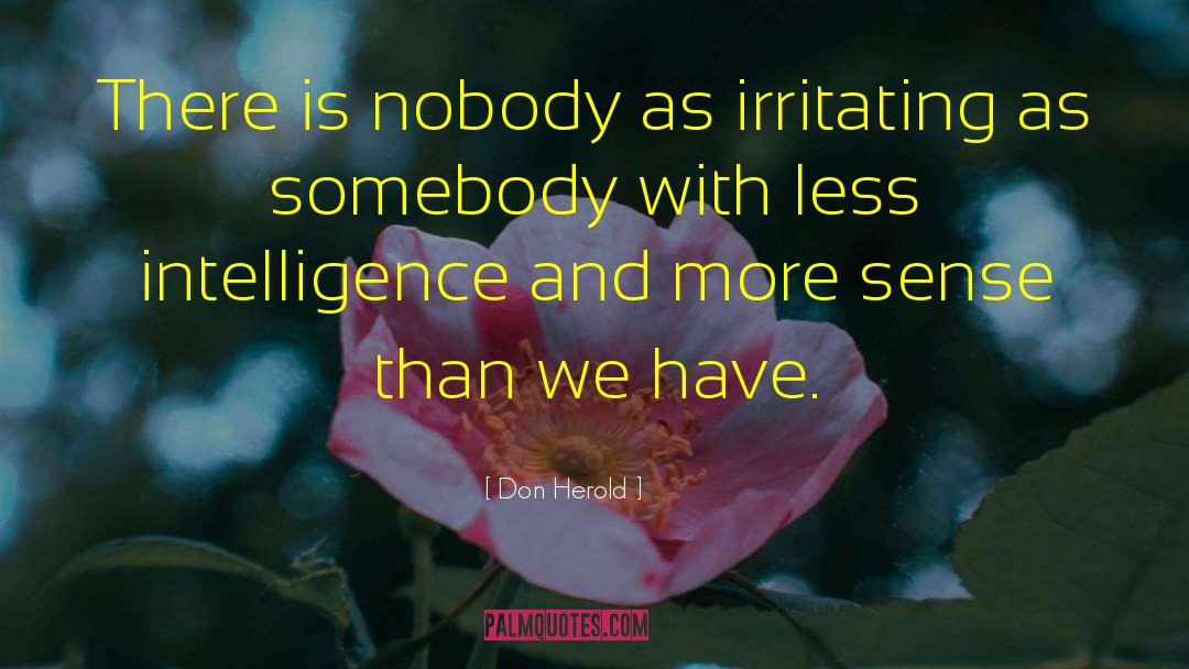 Don Herold Quotes: There is nobody as irritating