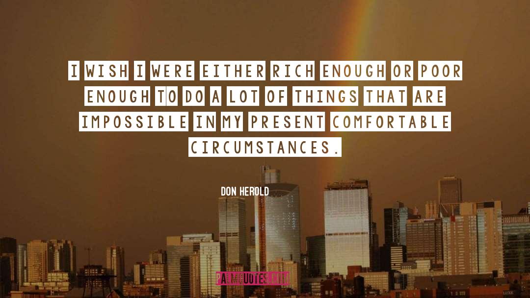 Don Herold Quotes: I wish I were either