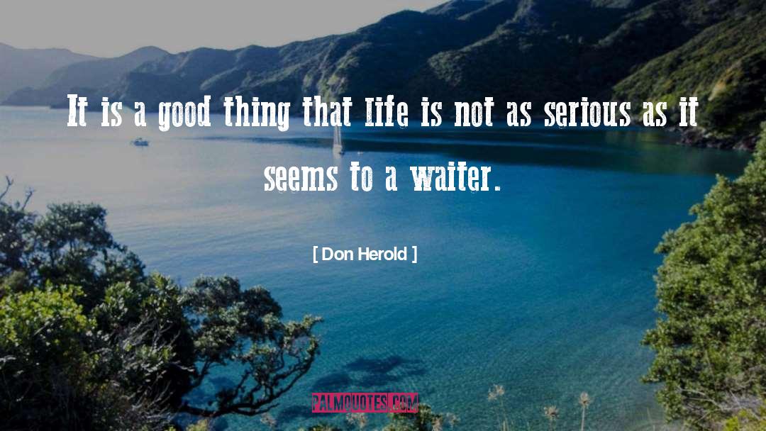 Don Herold Quotes: It is a good thing