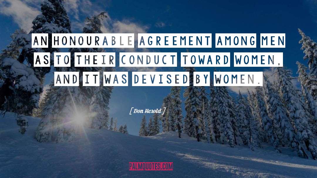 Don Herold Quotes: An honourable agreement among men