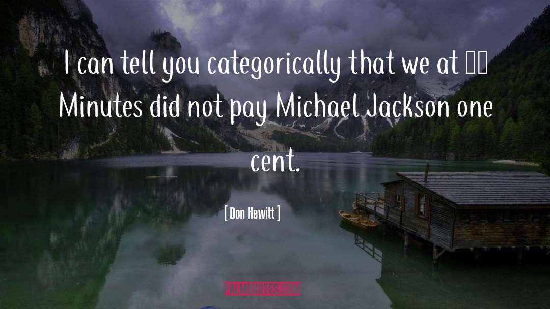 Don Hewitt Quotes: I can tell you categorically