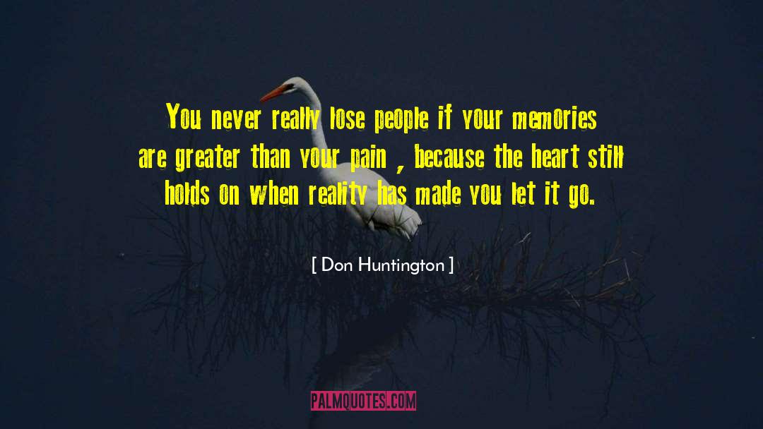 Don Huntington Quotes: You never really lose people