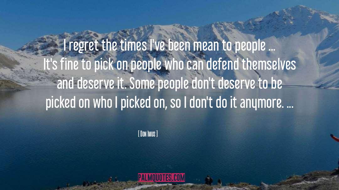 Don Imus Quotes: I regret the times I've