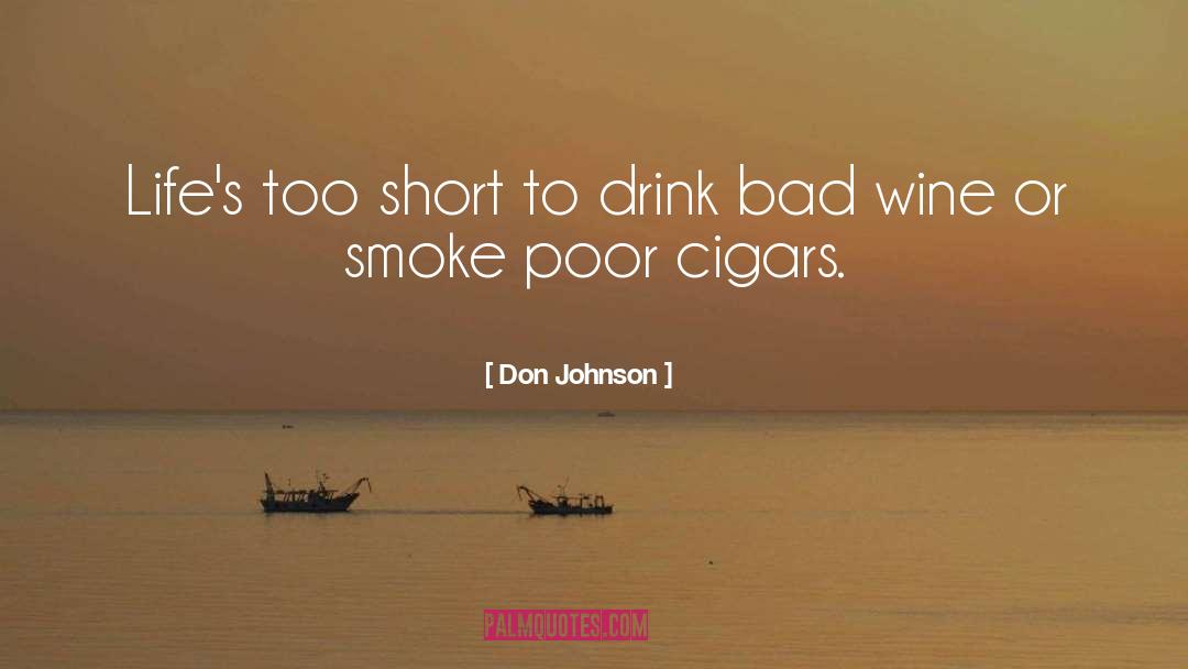Don Johnson Quotes: Life's too short to drink