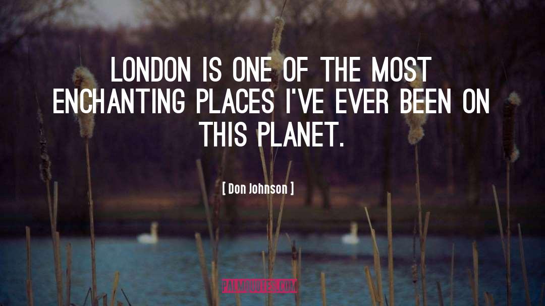 Don Johnson Quotes: London is one of the