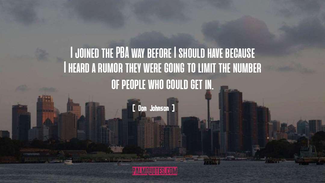 Don Johnson Quotes: I joined the PBA way