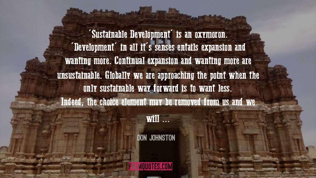 Don Johnston Quotes: 'Sustainable Development' is an oxymoron.