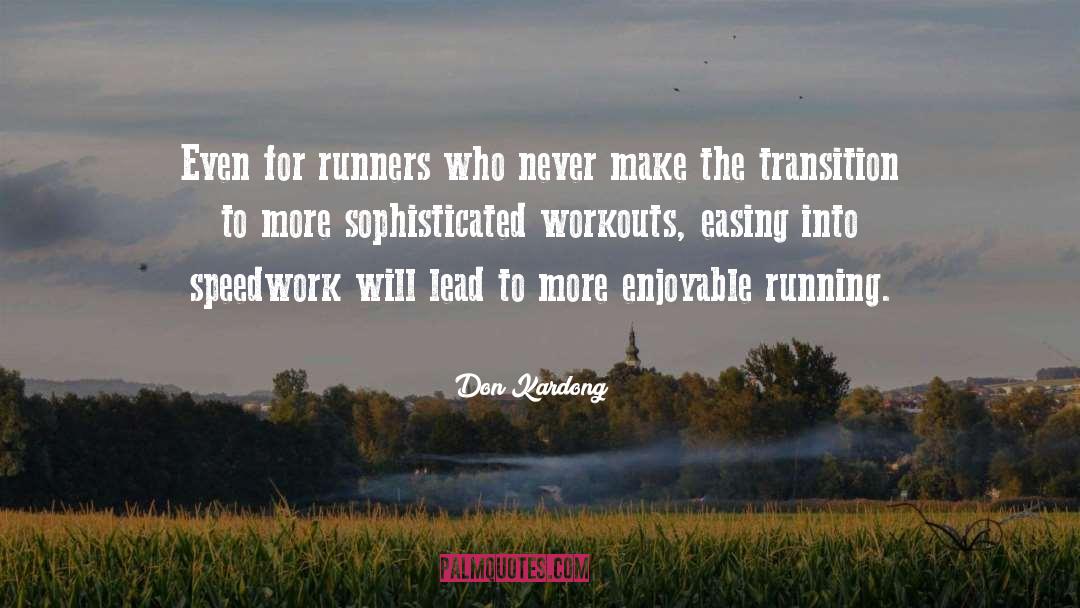 Don Kardong Quotes: Even for runners who never