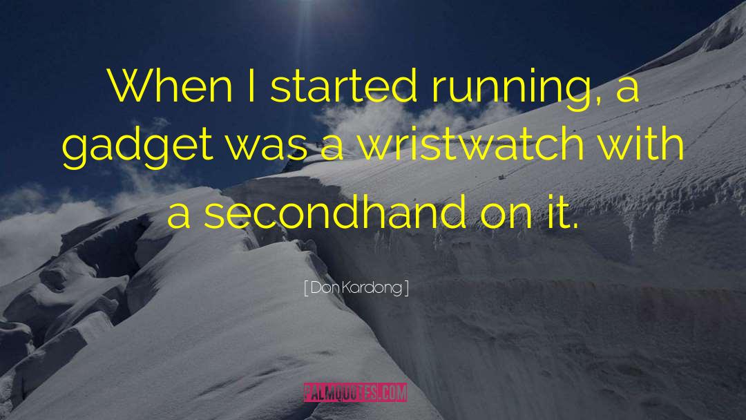 Don Kardong Quotes: When I started running, a