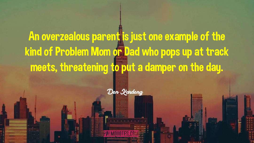 Don Kardong Quotes: An overzealous parent is just