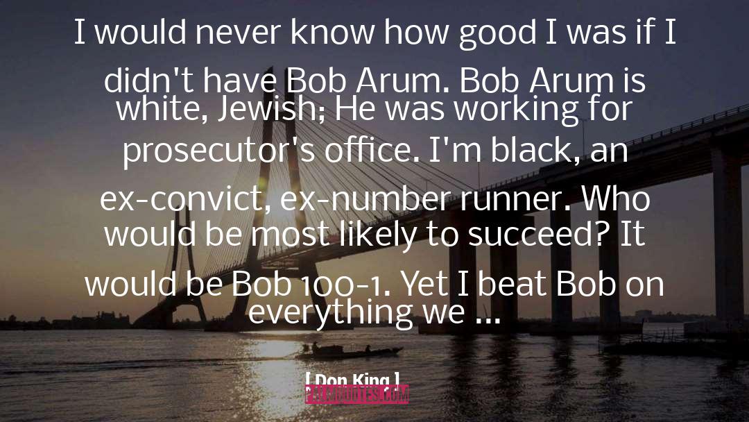 Don King Quotes: I would never know how