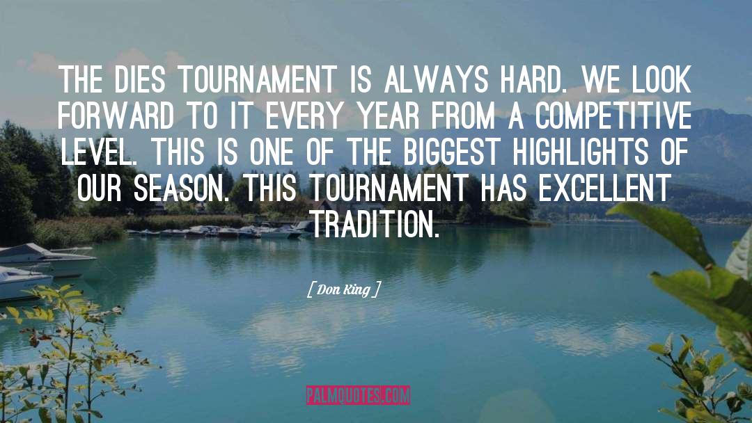 Don King Quotes: The Dies tournament is always