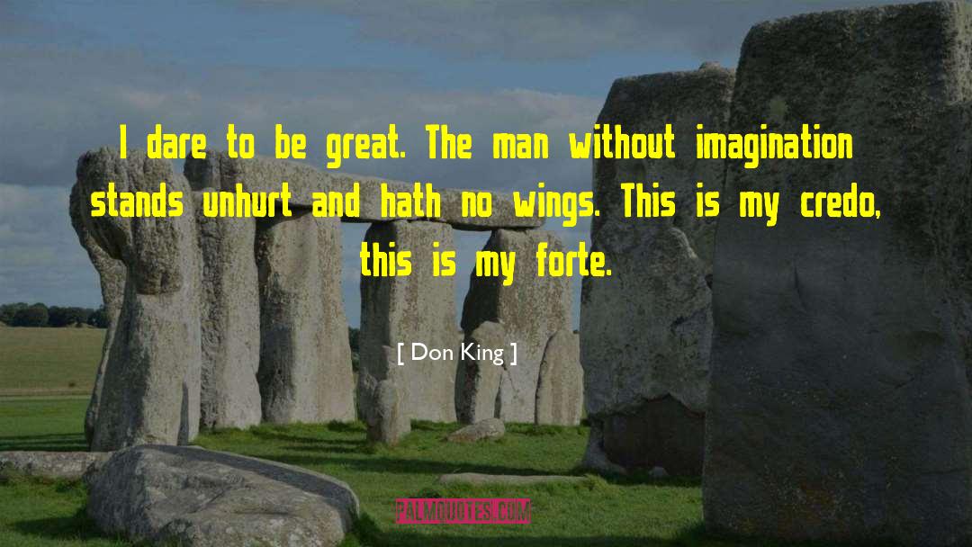 Don King Quotes: I dare to be great.