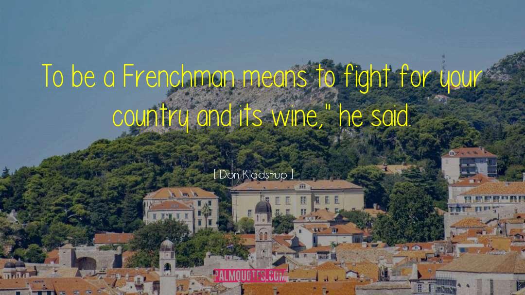 Don Kladstrup Quotes: To be a Frenchman means