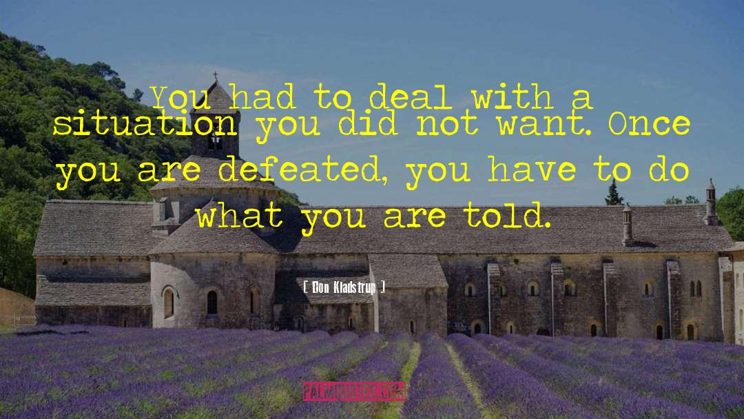 Don Kladstrup Quotes: You had to deal with