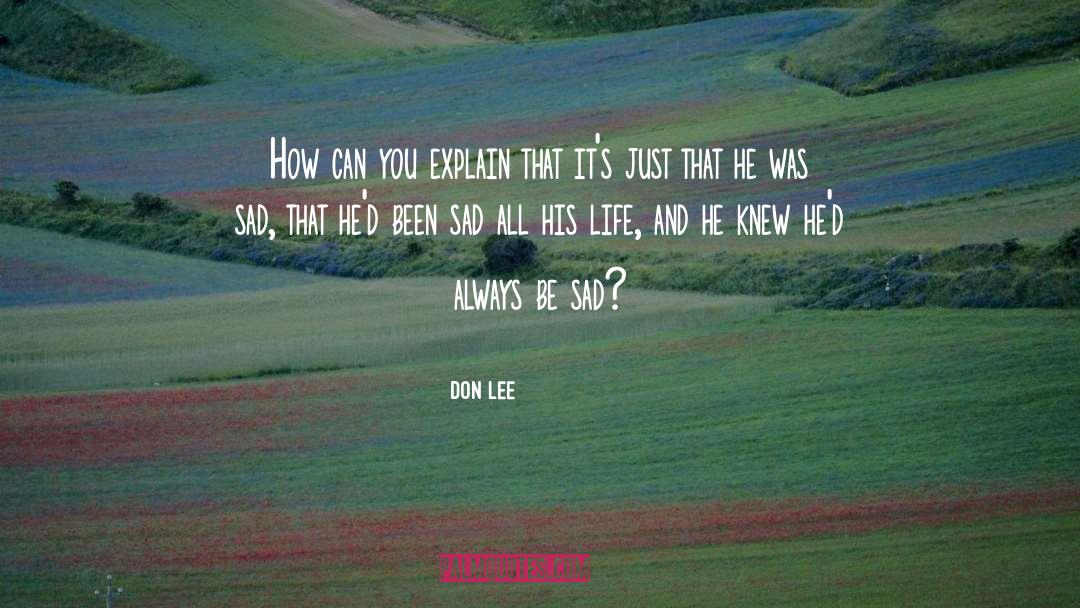 Don Lee Quotes: How can you explain that