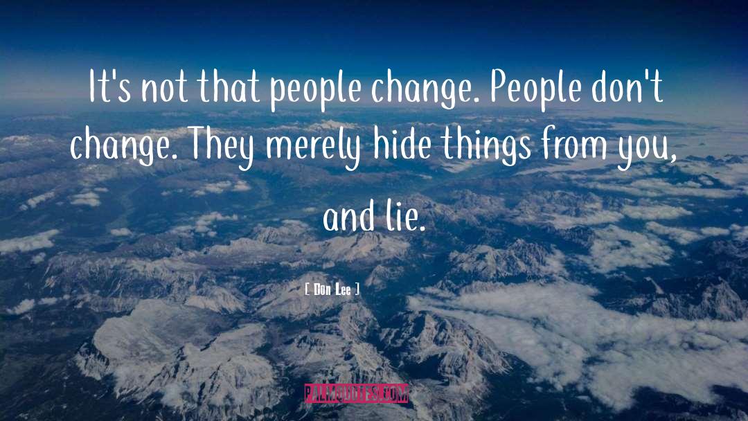 Don Lee Quotes: It's not that people change.