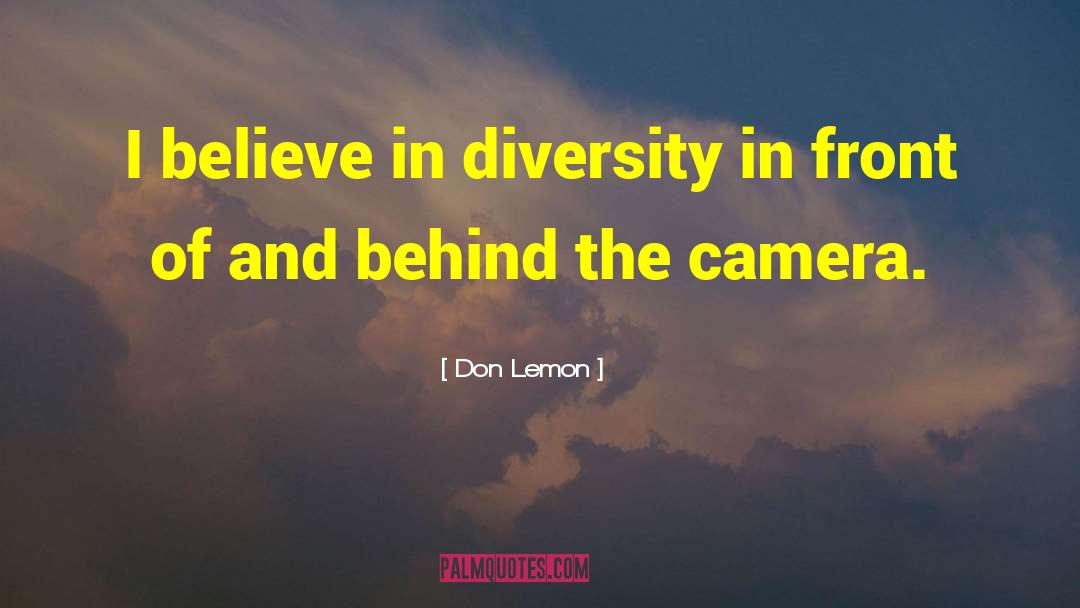 Don Lemon Quotes: I believe in diversity in