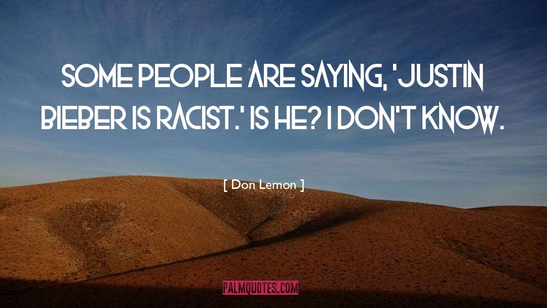 Don Lemon Quotes: Some people are saying, 'Justin