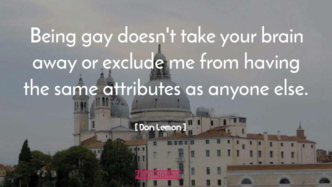 Don Lemon Quotes: Being gay doesn't take your