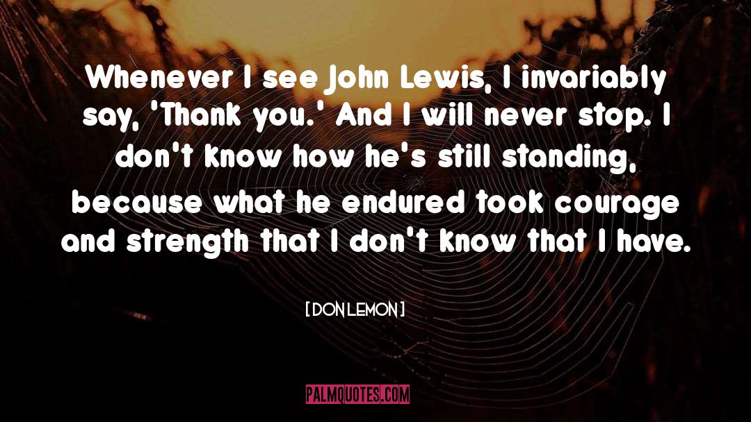 Don Lemon Quotes: Whenever I see John Lewis,