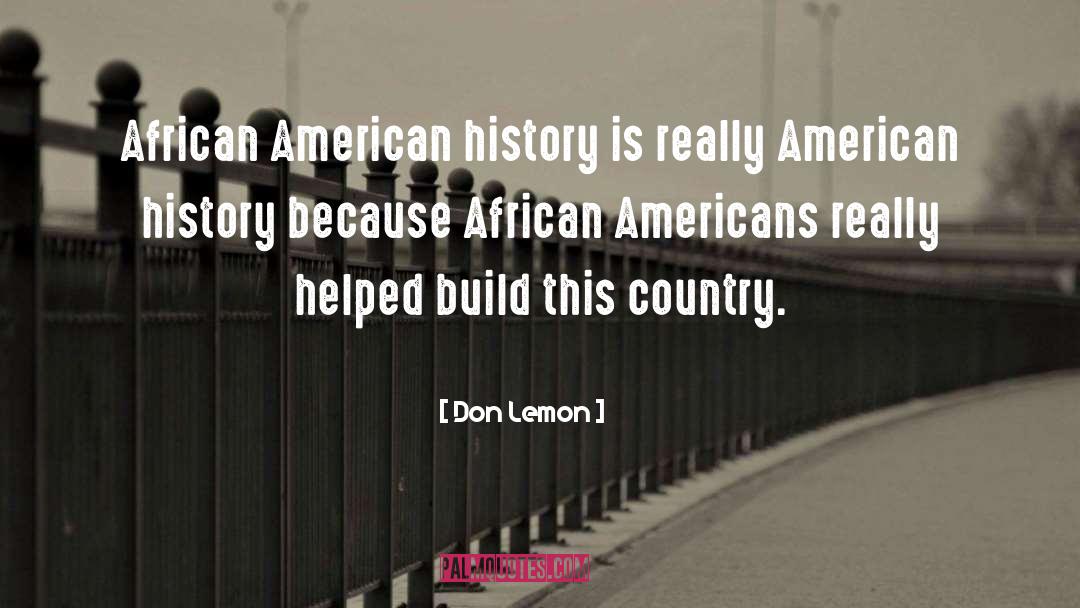 Don Lemon Quotes: African American history is really