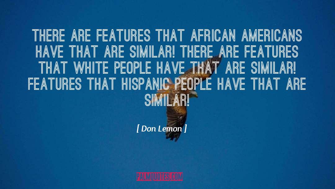 Don Lemon Quotes: There are features that African