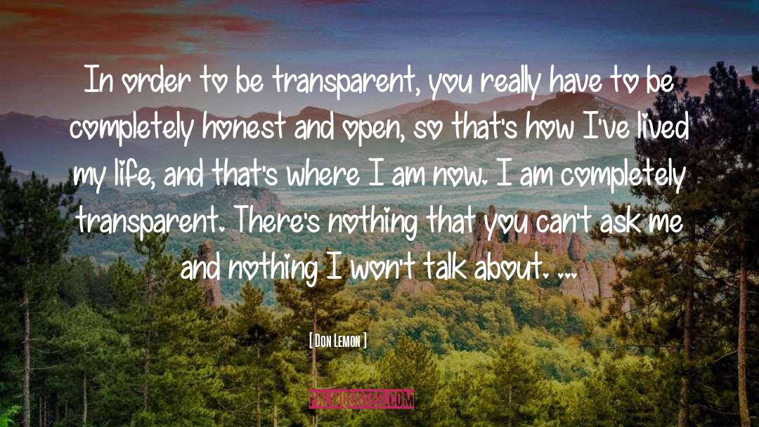 Don Lemon Quotes: In order to be transparent,